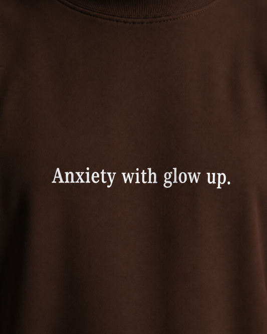 Anxiety with glow-up
